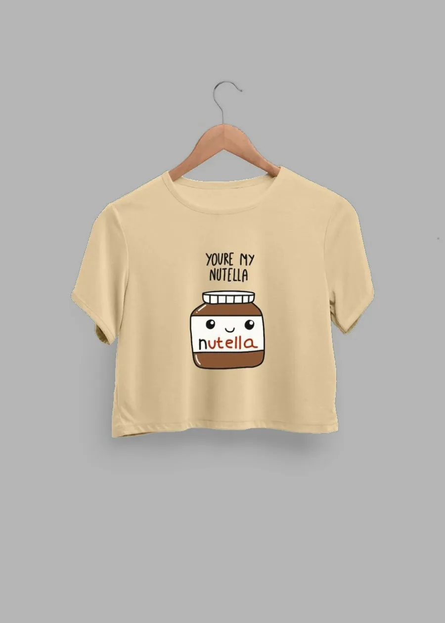 You’re My Nutella Women Crop Top